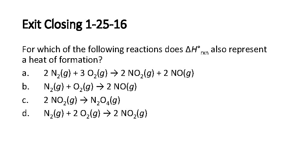 Exit Closing 1 -25 -16 For which of the following reactions does ∆H°rxn also