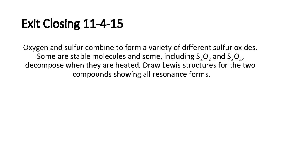 Exit Closing 11 -4 -15 Oxygen and sulfur combine to form a variety of