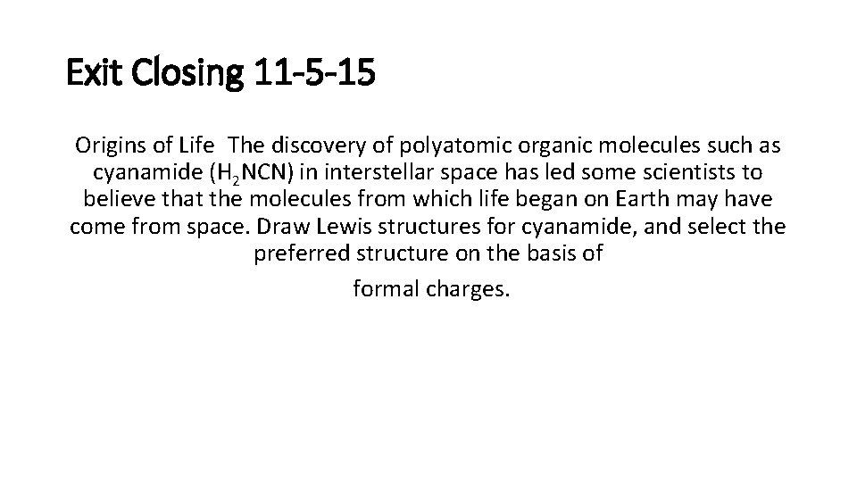 Exit Closing 11 -5 -15 Origins of Life The discovery of polyatomic organic molecules such