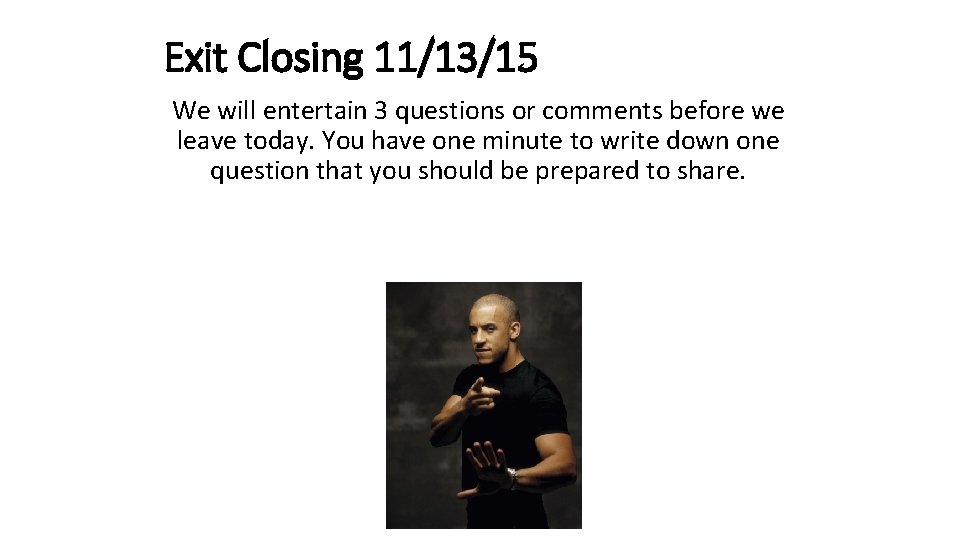 Exit Closing 11/13/15 We will entertain 3 questions or comments before we leave today.