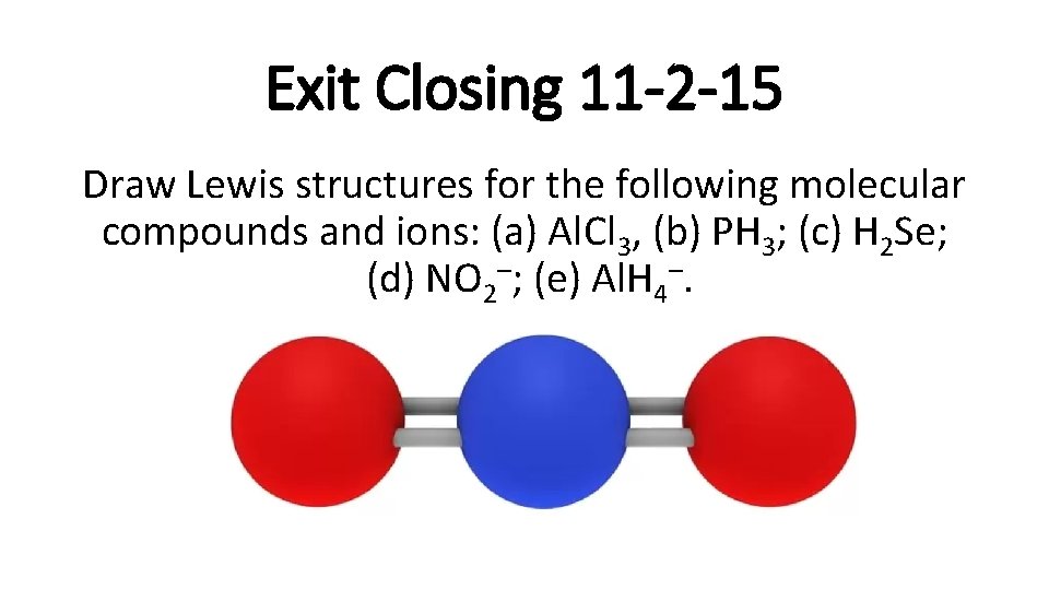 Exit Closing 11 -2 -15 Draw Lewis structures for the following molecular compounds and