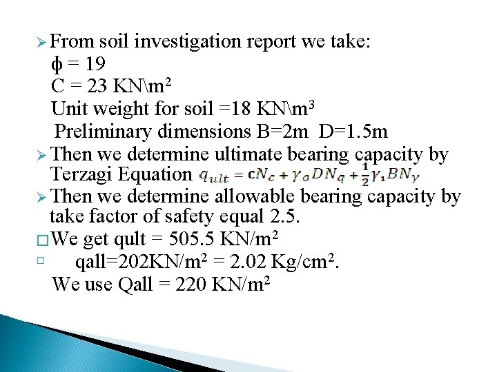 Ø From soil investigation report we take: ɸ = 19 C = 23 KNm
