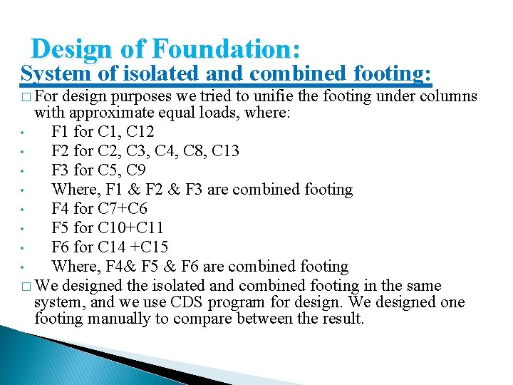 Design of Foundation: System of isolated and combined footing: � For design purposes we