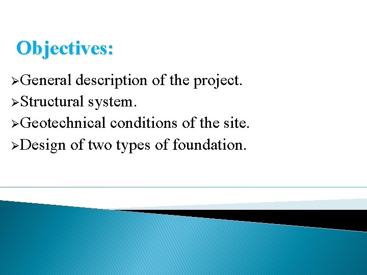 Objectives: ØGeneral description of the project. ØStructural system. ØGeotechnical conditions of the site. ØDesign