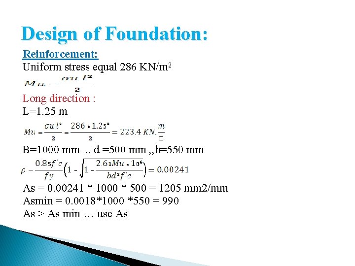 Design of Foundation: Reinforcement: Uniform stress equal 286 KN/m 2 Long direction : L=1.