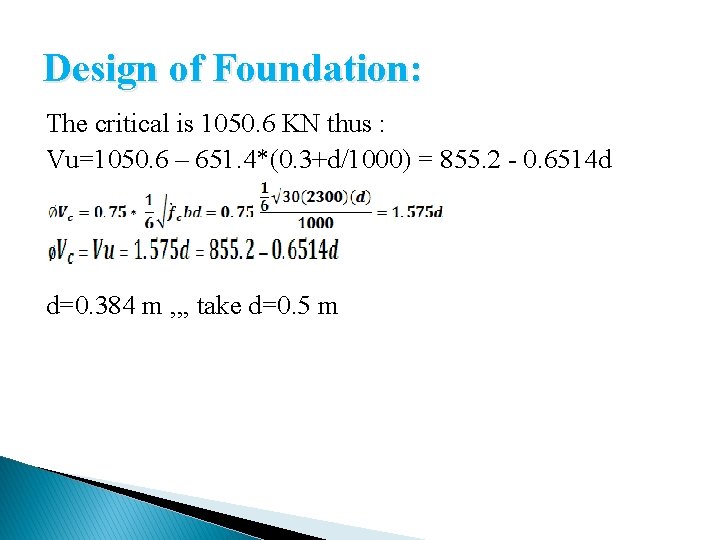 Design of Foundation: The critical is 1050. 6 KN thus : Vu=1050. 6 –