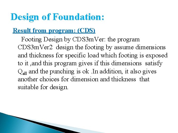 Design of Foundation: Result from program: (CDS) Footing Design by CDS 3 m. Ver: