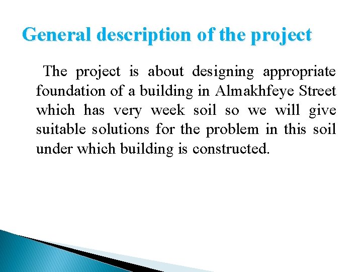 General description of the project The project is about designing appropriate foundation of a