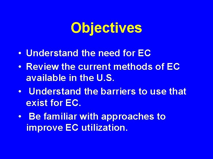 Objectives • Understand the need for EC • Review the current methods of EC