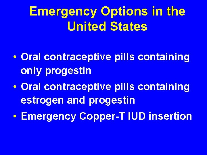 Emergency Options in the United States • Oral contraceptive pills containing only progestin •