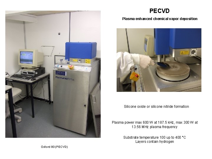 PECVD Plasma enhanced chemical vapor deposition Silicone oxide or silicone nitride formation Plasma power