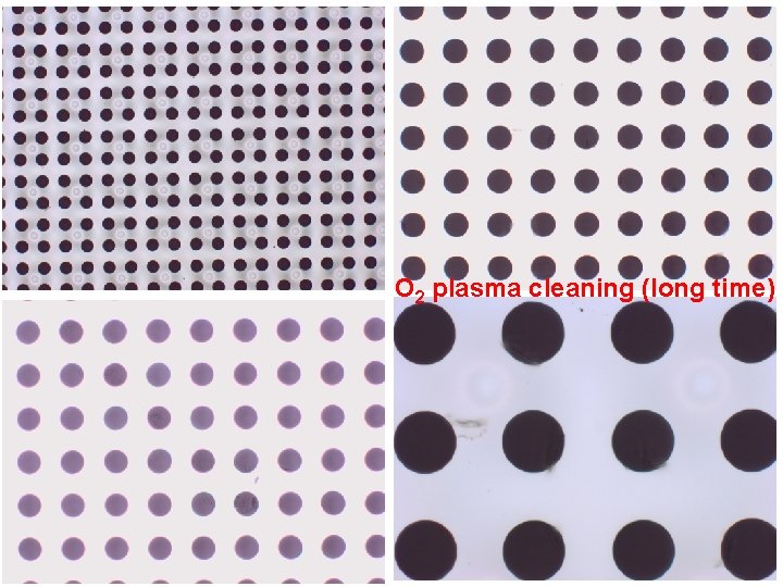 O 2 plasma cleaning (long time) 