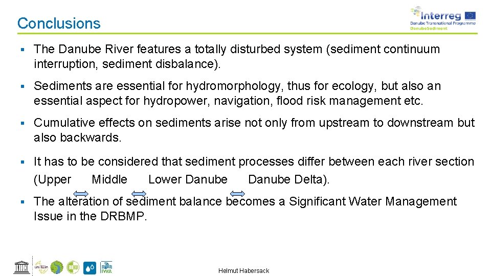 Conclusions § The Danube River features a totally disturbed system (sediment continuum interruption, sediment