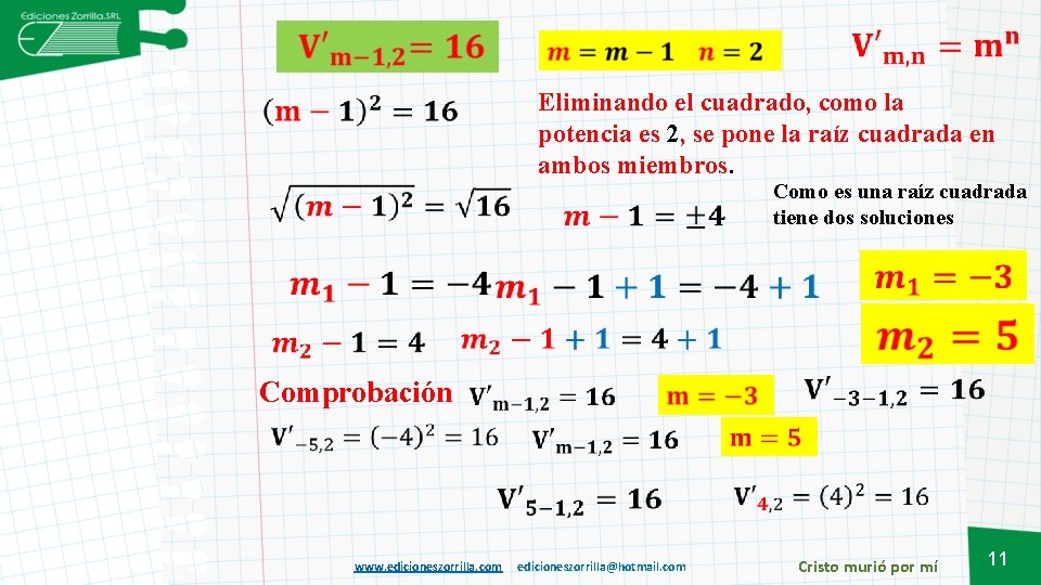  Eliminando el cuadrado, como la potencia es 2, se pone la raíz cuadrada