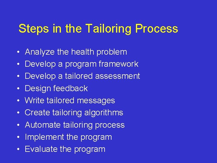 Steps in the Tailoring Process • • • Analyze the health problem Develop a