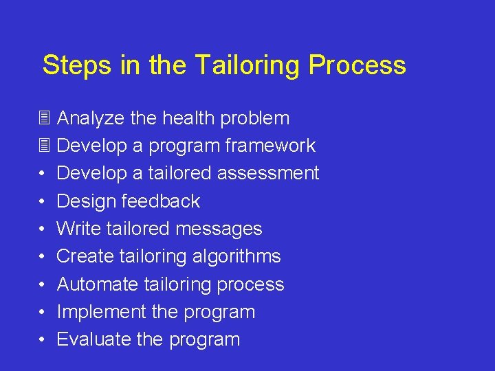 Steps in the Tailoring Process 3 Analyze the health problem 3 Develop a program