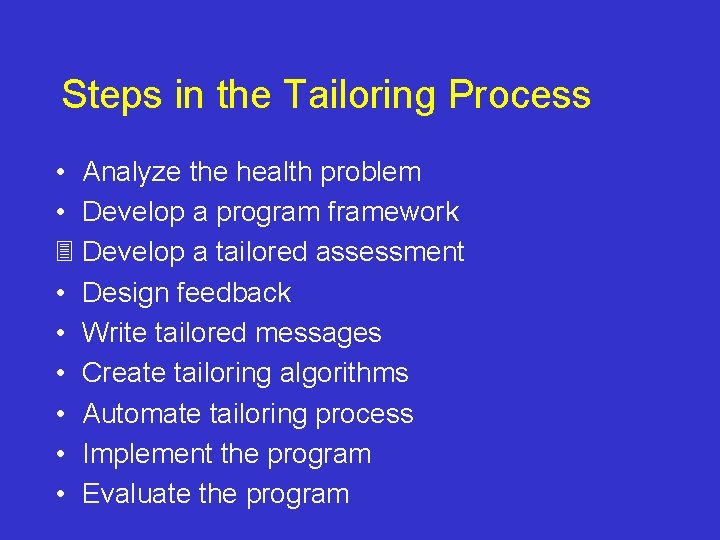 Steps in the Tailoring Process • Analyze the health problem • Develop a program