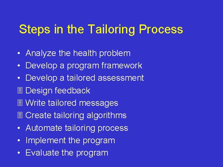 Steps in the Tailoring Process • Analyze the health problem • Develop a program