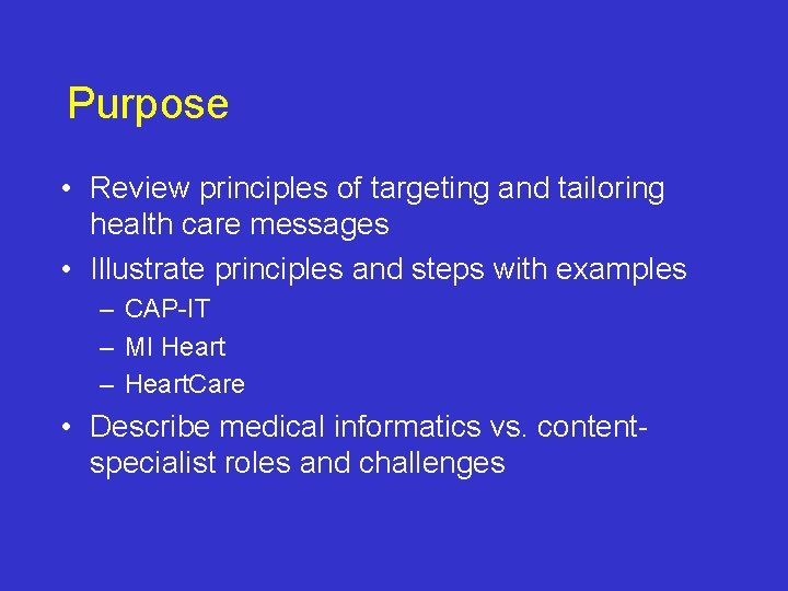 Purpose • Review principles of targeting and tailoring health care messages • Illustrate principles