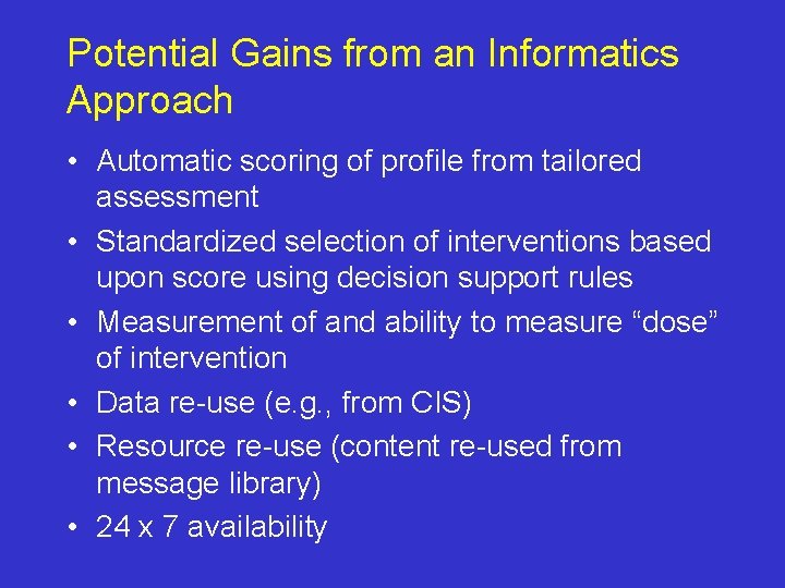 Potential Gains from an Informatics Approach • Automatic scoring of profile from tailored assessment
