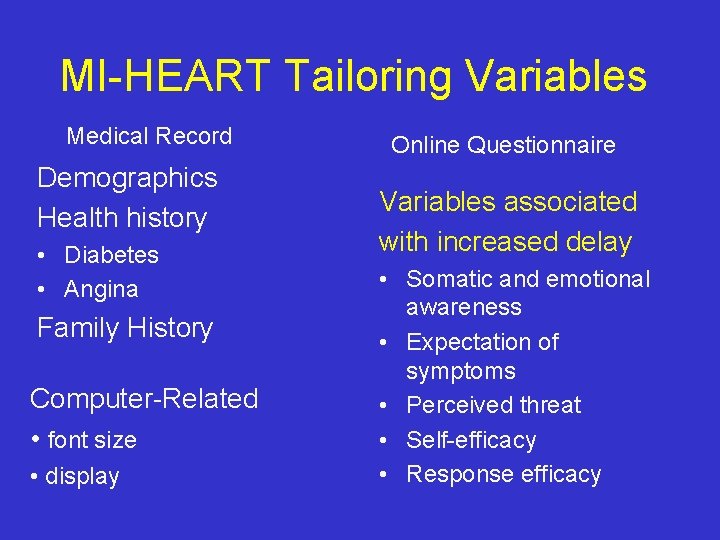 MI-HEART Tailoring Variables Medical Record Demographics Health history • Diabetes • Angina Family History