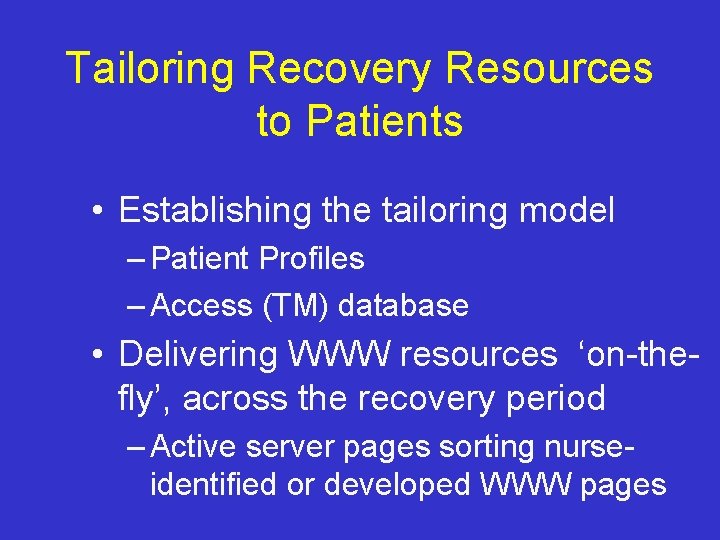 Tailoring Recovery Resources to Patients • Establishing the tailoring model – Patient Profiles –