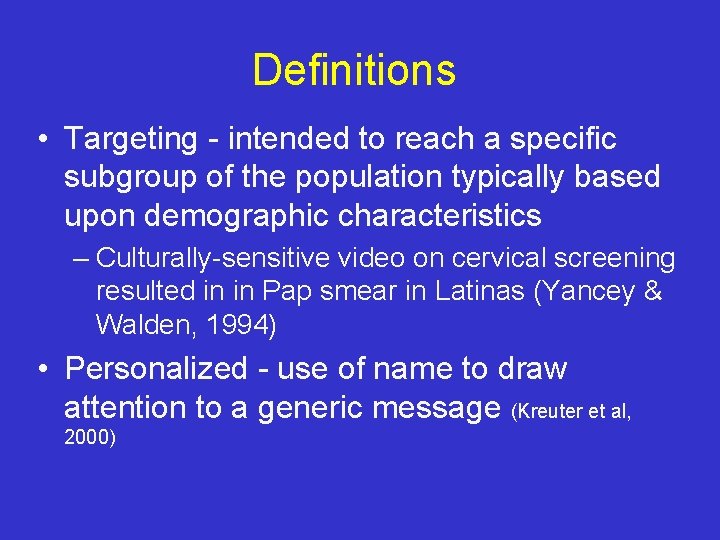 Definitions • Targeting - intended to reach a specific subgroup of the population typically