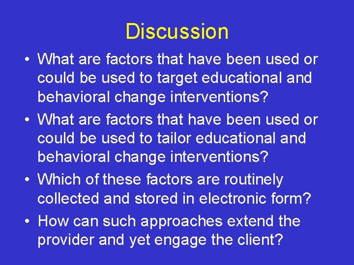Discussion • What are factors that have been used or could be used to