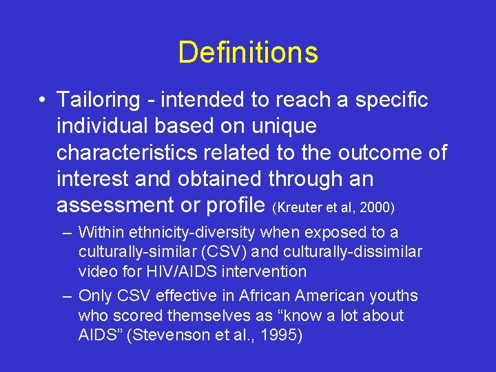 Definitions • Tailoring - intended to reach a specific individual based on unique characteristics