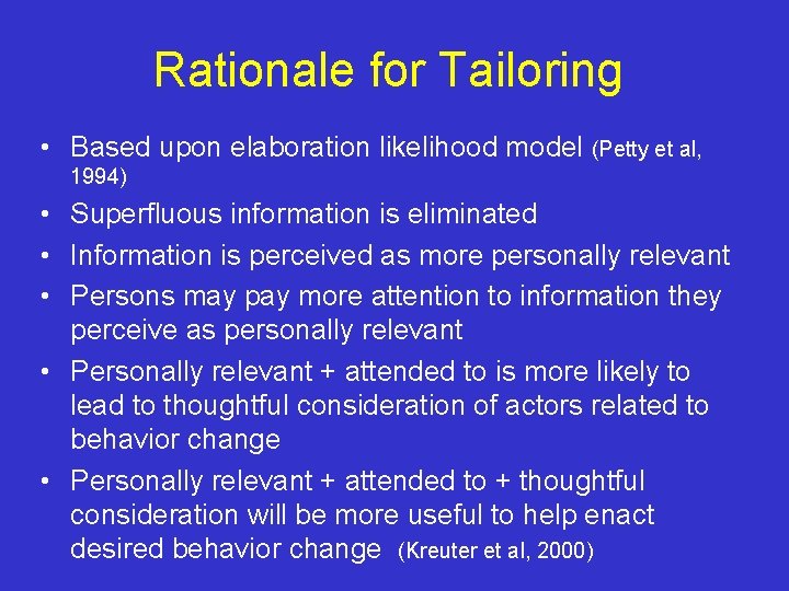 Rationale for Tailoring • Based upon elaboration likelihood model (Petty et al, 1994) •