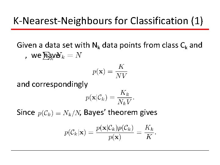 K-Nearest-Neighbours for Classification (1) Given a data set with Nk data points from class