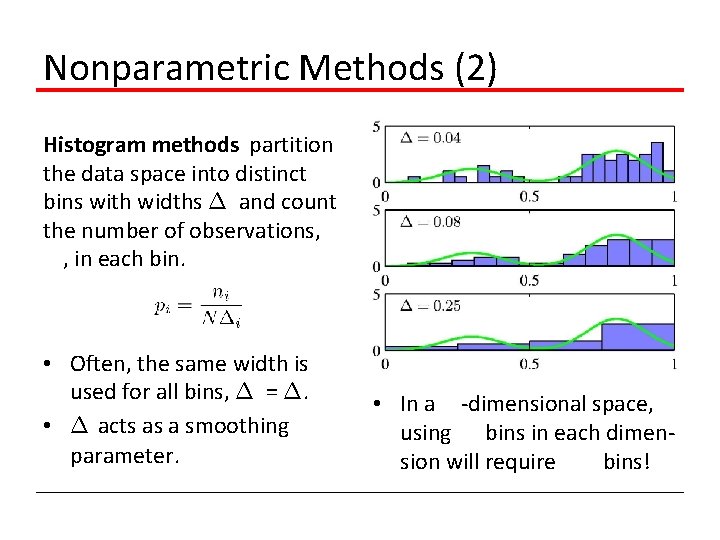 Nonparametric Methods (2) Histogram methods partition the data space into distinct bins with widths