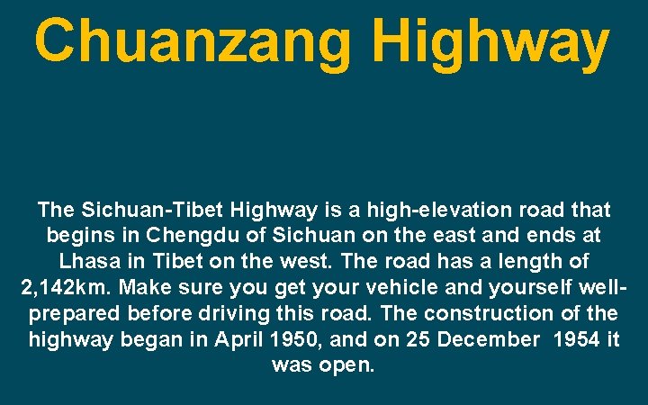 Chuanzang Highway The Sichuan-Tibet Highway is a high-elevation road that begins in Chengdu of