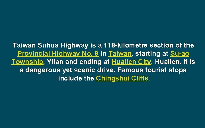 Taiwan Suhua Highway is a 118 -kilometre section of the Provincial Highway No. 9