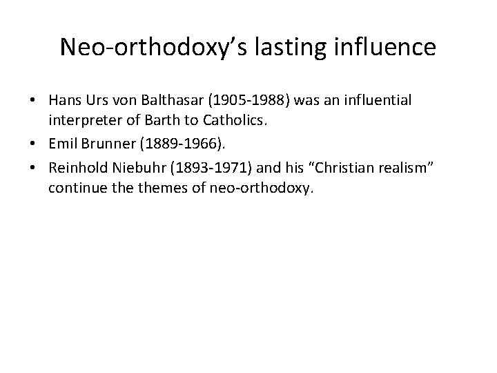 Neo-orthodoxy’s lasting influence • Hans Urs von Balthasar (1905 -1988) was an influential interpreter