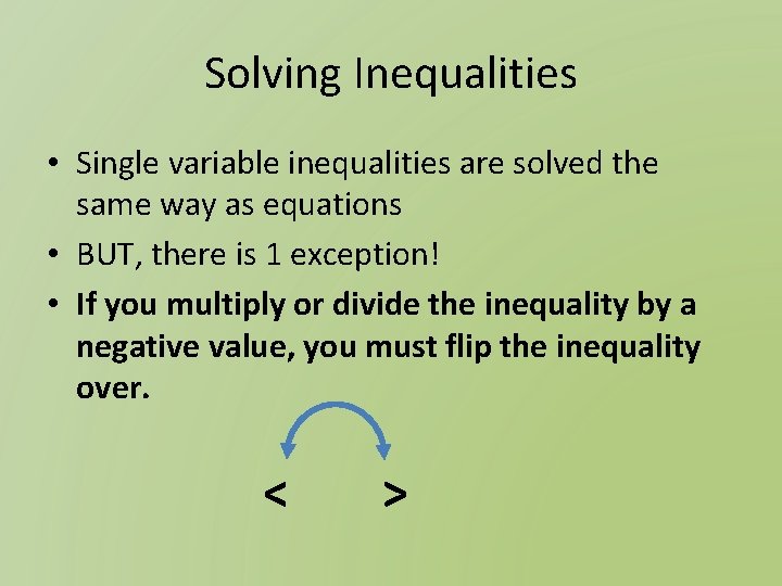 Solving Inequalities • Single variable inequalities are solved the same way as equations •
