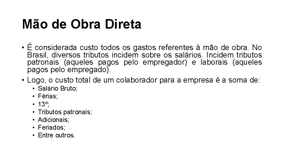 Mão de Obra Direta • É considerada custo todos os gastos referentes à mão