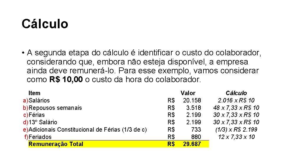 Cálculo • A segunda etapa do cálculo é identificar o custo do colaborador, considerando