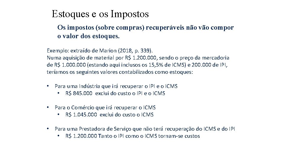 Estoques e os Impostos Os impostos (sobre compras) recuperáveis não vão compor o valor