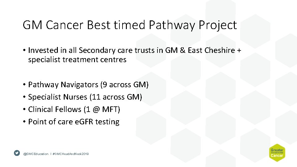 GM Cancer Best timed Pathway Project • Invested in all Secondary care trusts in