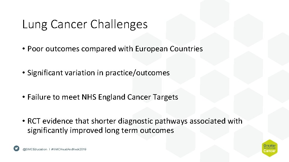 Lung Cancer Challenges • Poor outcomes compared with European Countries • Significant variation in