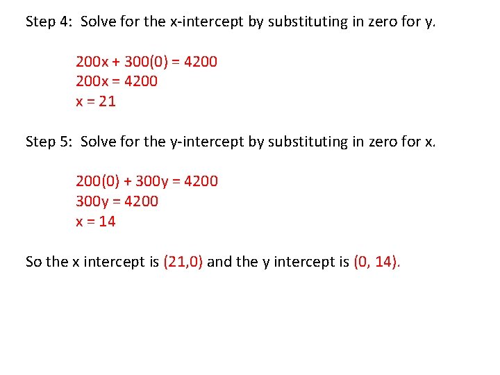 Step 4: Solve for the x-intercept by substituting in zero for y. 200 x