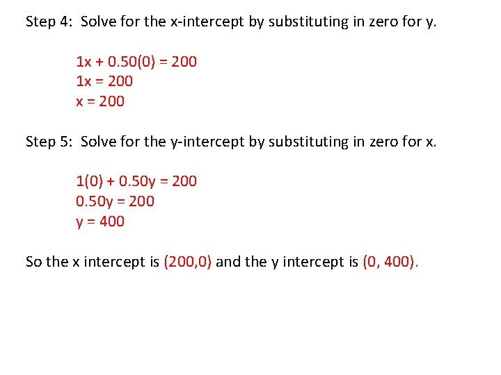 Step 4: Solve for the x-intercept by substituting in zero for y. 1 x