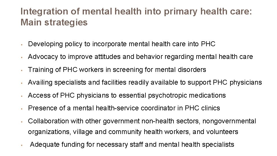 Integration of mental health into primary health care: Main strategies • Developing policy to Integration of mental health into primary health care: Main strategies • Developing policy to
