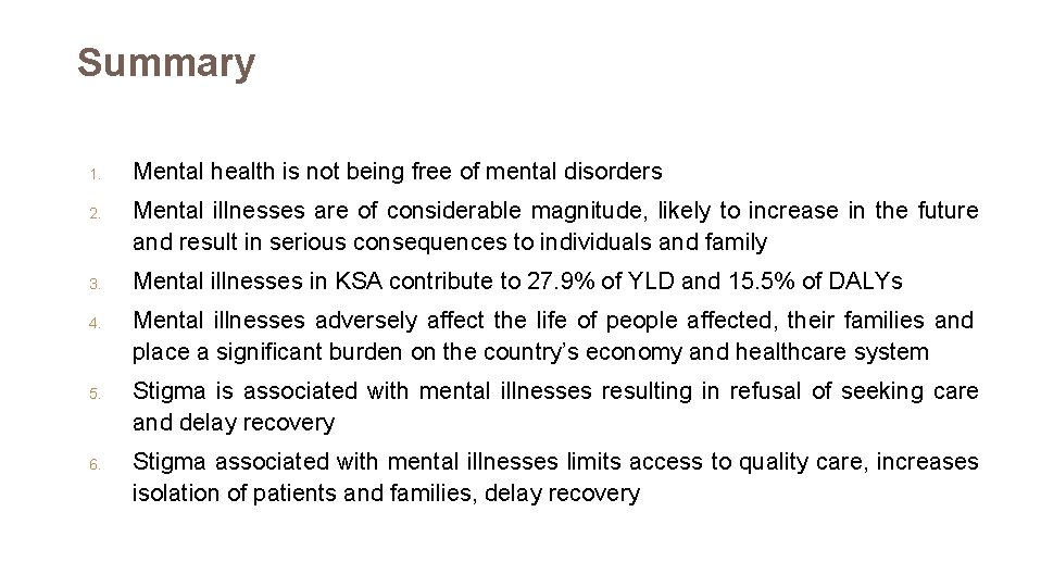 Summary 1. 2. 3. 4. 5. 6. Mental health is not being free of