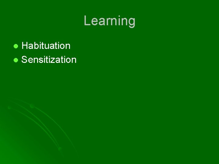 Learning Habituation l Sensitization l 