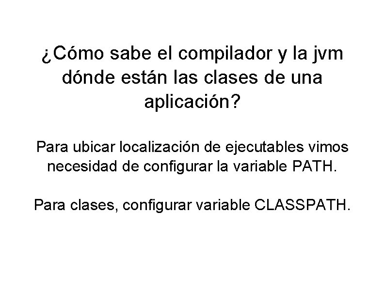 ¿Cómo sabe el compilador y la jvm dónde están las clases de una aplicación?
