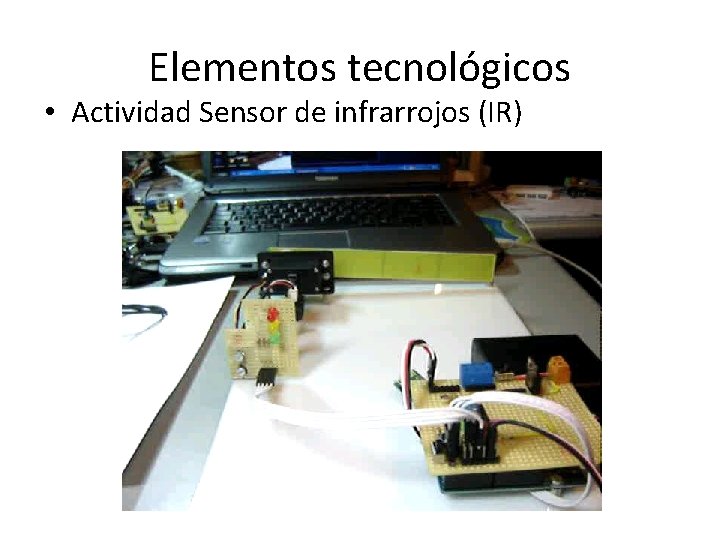 Elementos tecnológicos • Actividad Sensor de infrarrojos (IR) 