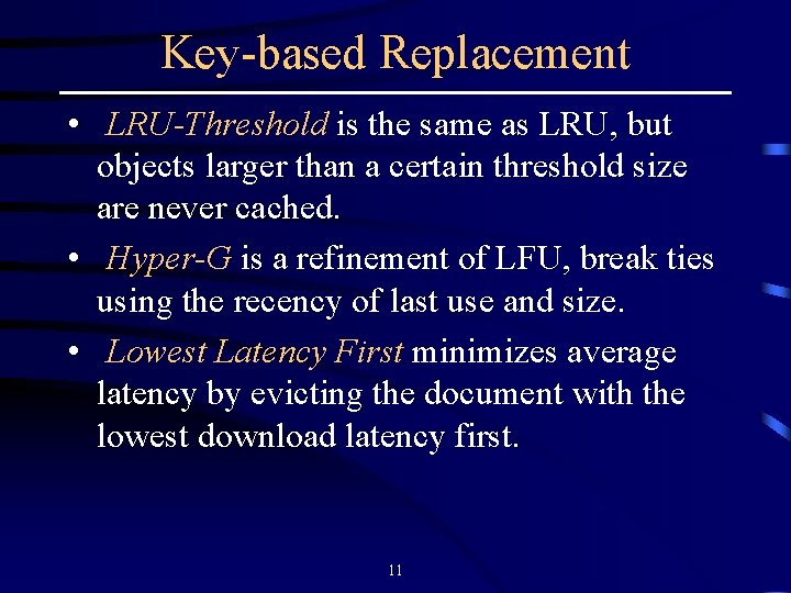 Key-based Replacement • LRU-Threshold is the same as LRU, but objects larger than a