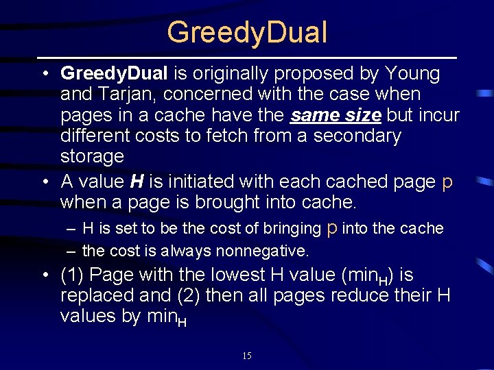 Greedy. Dual • Greedy. Dual is originally proposed by Young and Tarjan, concerned with